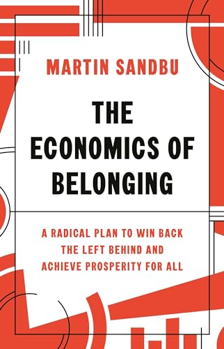 The Economics of Belonging - A Radical Plan to Win Back the Left-Behind and Achieve Prosperity for All von Princeton University Press